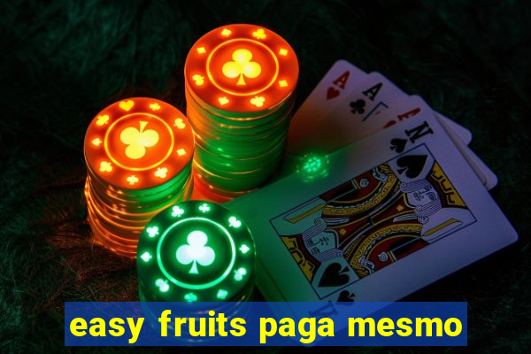 easy fruits paga mesmo